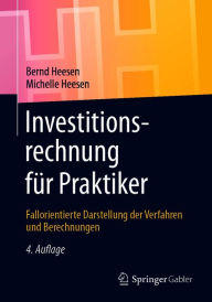 Title: Investitionsrechnung für Praktiker: Fallorientierte Darstellung der Verfahren und Berechnungen, Author: Bernd Heesen