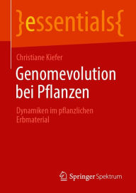 Title: Genomevolution bei Pflanzen: Dynamiken im pflanzlichen Erbmaterial, Author: Christiane Kiefer