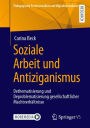 Soziale Arbeit und Antiziganismus: Dethematisierung und Deproblematisierung gesellschaftlicher Machtverhï¿½ltnisse