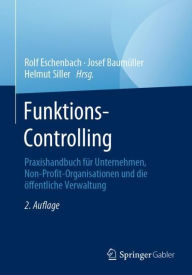 Title: Funktions-Controlling: Praxishandbuch für Unternehmen, Non-Profit-Organisationen und die öffentliche Verwaltung, Author: Rolf Eschenbach