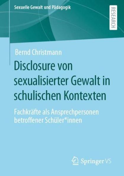 Disclosure von sexualisierter Gewalt in schulischen Kontexten: Fachkräfte als Ansprechpersonen betroffener Schüler*innen