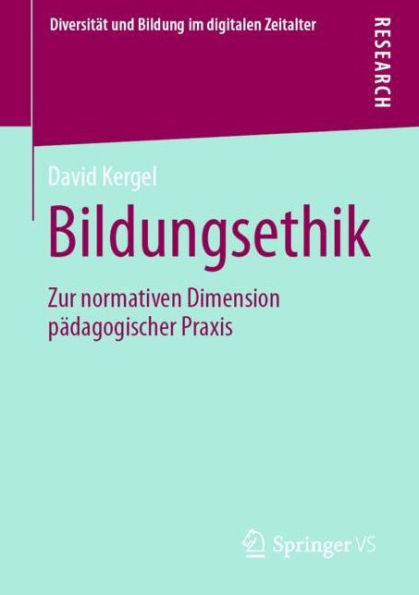 Bildungsethik: Zur normativen Dimension pädagogischer Praxis