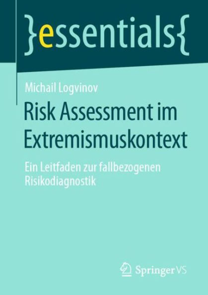 Risk Assessment im Extremismuskontext: Ein Leitfaden zur fallbezogenen Risikodiagnostik