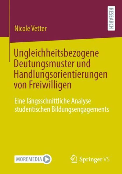 Ungleichheitsbezogene Deutungsmuster und Handlungsorientierungen von Freiwilligen: Eine lï¿½ngsschnittliche Analyse studentischen Bildungsengagements