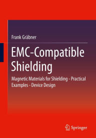 Title: EMC-Compatible Shielding: Magnetic Materials for Shielding - Practical Examples - Device Design, Author: Frank Gräbner