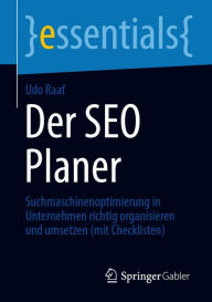 Title: Der SEO Planer: Suchmaschinenoptimierung in Unternehmen richtig organisieren und umsetzen (mit Checklisten), Author: Udo Raaf