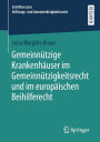 Gemeinnützige Krankenhäuser im Gemeinnützigkeitsrecht und im europäischen Beihilferecht