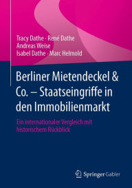 Title: Berliner Mietendeckel & Co. - Staatseingriffe in den Immobilienmarkt: Ein internationaler Vergleich mit historischem Rückblick, Author: Tracy Dathe