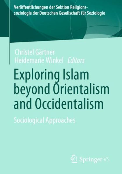 Exploring Islam beyond Orientalism and Occidentalism: Sociological Approaches