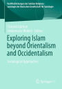 Exploring Islam beyond Orientalism and Occidentalism: Sociological Approaches