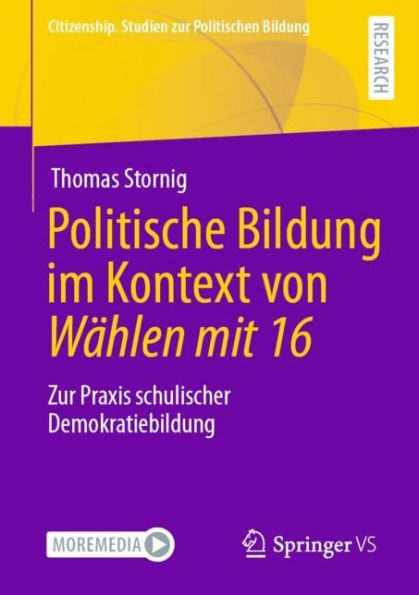 Politische Bildung im Kontext von Wï¿½hlen mit 16: Zur Praxis schulischer Demokratiebildung