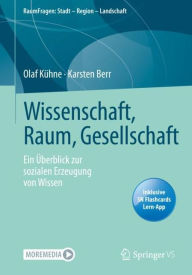 Title: Wissenschaft, Raum, Gesellschaft: Ein ï¿½berblick zur sozialen Erzeugung von Wissen, Author: Olaf Kïhne