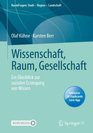 Title: Wissenschaft, Raum, Gesellschaft: Ein Überblick zur sozialen Erzeugung von Wissen, Author: Olaf Kühne