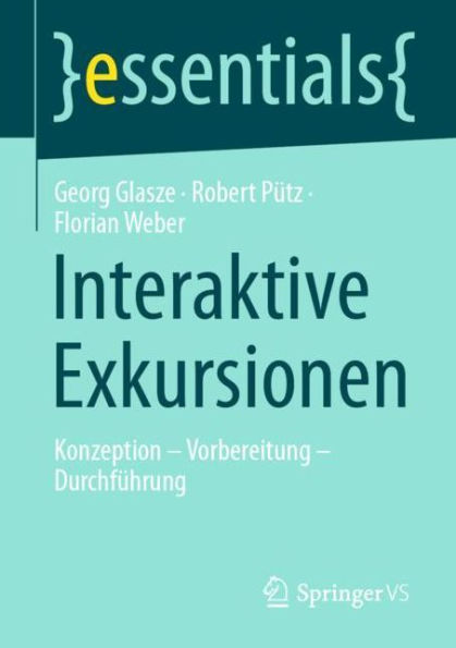 Interaktive Exkursionen: Konzeption - Vorbereitung - Durchführung