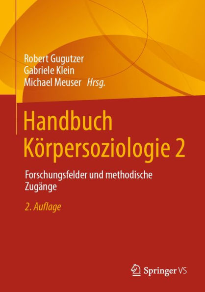 Handbuch Körpersoziologie 2: Forschungsfelder und methodische Zugänge