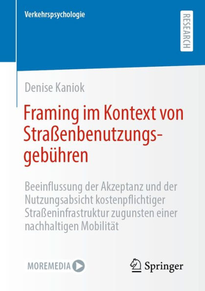 Framing im Kontext von Straßenbenutzungsgebühren: Beeinflussung der Akzeptanz und der Nutzungsabsicht kostenpflichtiger Straßeninfrastruktur zugunsten einer nachhaltigen Mobilität