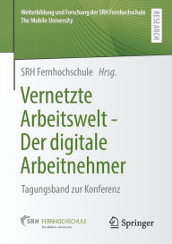 Title: Vernetzte Arbeitswelt - Der digitale Arbeitnehmer: Tagungsband zur Konferenz, Author: SRH Fernhochschule