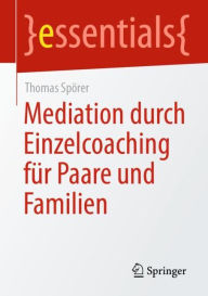 Title: Mediation durch Einzelcoaching für Paare und Familien, Author: Thomas Spörer