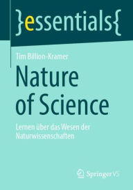 Title: Nature of Science: Lernen über das Wesen der Naturwissenschaften, Author: Tim Billion-Kramer