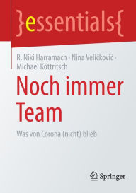 Title: Noch immer Team: Was von Corona (nicht) blieb, Author: R. Niki Harramach