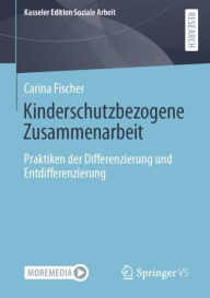 Title: Kinderschutzbezogene Zusammenarbeit: Praktiken der Differenzierung und Entdifferenzierung, Author: Carina Fischer