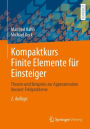 Kompaktkurs Finite Elemente fï¿½r Einsteiger: Theorie und Beispiele zur Approximation linearer Feldprobleme