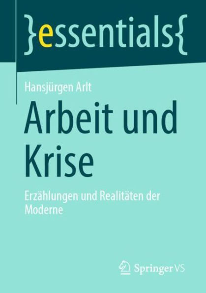 Arbeit und Krise: Erzï¿½hlungen Realitï¿½ten der Moderne