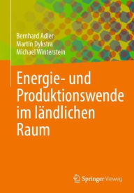 Title: Energie- und Produktionswende im ländlichen Raum, Author: Bernhard Adler