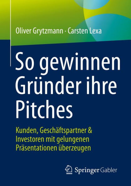 So gewinnen Gründer ihre Pitches: Kunden, Geschäftspartner & Investoren mit gelungenen Präsentationen überzeugen