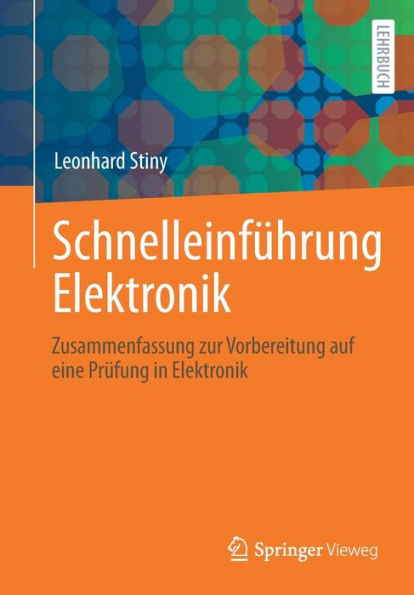 Schnelleinfï¿½hrung Elektronik: Zusammenfassung zur Vorbereitung auf eine Prï¿½fung Elektronik