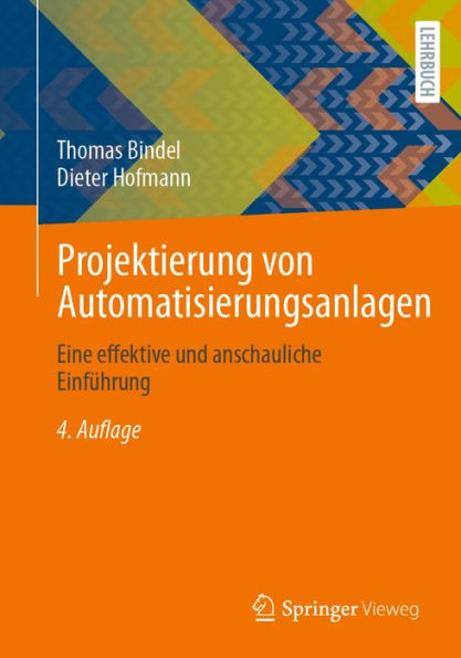 Projektierung von Automatisierungsanlagen: Eine effektive und anschauliche Einführung