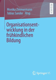 Title: Organisationsentwicklung in der frï¿½hkindlichen Bildung, Author: Monika Zimmermann