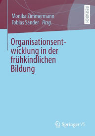 Title: Organisationsentwicklung in der frühkindlichen Bildung, Author: Monika Zimmermann