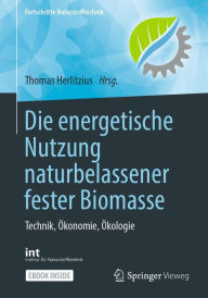 Title: Die energetische Nutzung naturbelassener fester Biomasse: Technik, Ökonomie, Ökologie, Author: Thomas Herlitzius