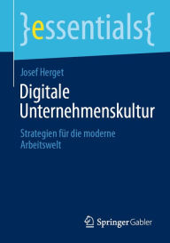 Title: Digitale Unternehmenskultur: Strategien für die moderne Arbeitswelt, Author: Josef Herget