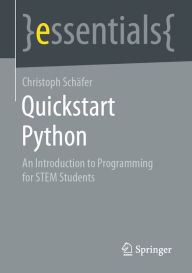 Title: Quickstart Python: An Introduction to Programming for STEM Students, Author: Christoph Schäfer