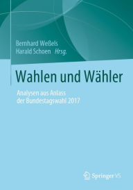 Title: Wahlen und Wähler: Analysen aus Anlass der Bundestagswahl 2017, Author: Bernhard Weßels