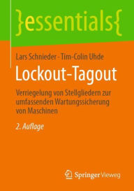 Title: Lockout-Tagout: Verriegelung von Stellgliedern zur umfassenden Wartungssicherung von Maschinen, Author: Lars Schnieder