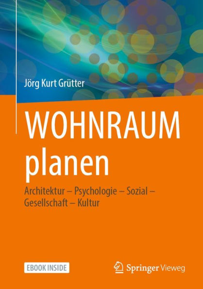 WOHNRAUM planen: Architektur - Psychologie - Sozial - Gesellschaft - Kultur