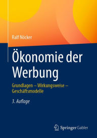 Title: Ökonomie der Werbung: Grundlagen - Wirkungsweise - Geschäftsmodelle, Author: Ralf Nöcker