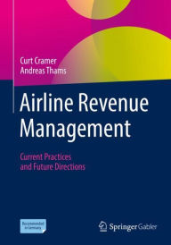 Title: Airline Revenue Management: Current Practices and Future Directions, Author: Curt Cramer
