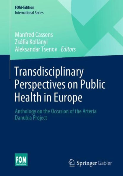 Transdisciplinary Perspectives on Public Health Europe: Anthology the Occasion of Arteria Danubia Project