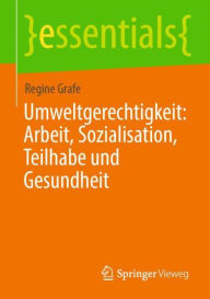 Title: Umweltgerechtigkeit: Arbeit, Sozialisation, Teilhabe und Gesundheit, Author: Regine Grafe