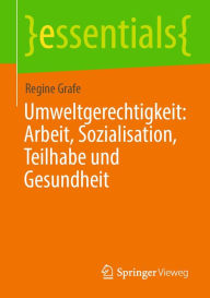 Title: Umweltgerechtigkeit: Arbeit, Sozialisation, Teilhabe und Gesundheit, Author: Regine Grafe