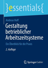 Title: Gestaltung betrieblicher Arbeitszeitsysteme: Ein Überblick für die Praxis, Author: Andreas Hoff
