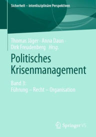 Title: Politisches Krisenmanagement: Band 3: Führung - Recht - Organisation, Author: Thomas Jäger