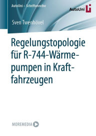 Title: Regelungstopologie für R-744-Wärmepumpen in Kraftfahrzeugen, Author: Sven Twenhövel