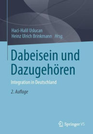 Title: Dabeisein und Dazugehï¿½ren: Integration in Deutschland, Author: Haci-Halil Uslucan