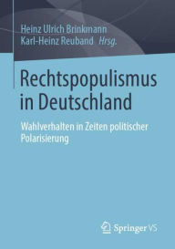 Title: Rechtspopulismus in Deutschland: Wahlverhalten in Zeiten politischer Polarisierung, Author: Heinz Ulrich Brinkmann
