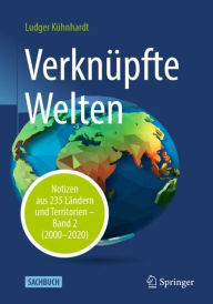 Title: Verknüpfte Welten: Notizen aus 235 Ländern und Territorien - Band 2 (2000-2020), Author: Ludger Kühnhardt
